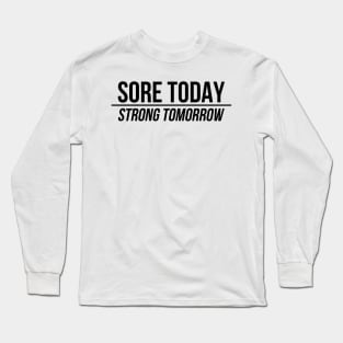 Sore Today Strong Tomorrow Long Sleeve T-Shirt